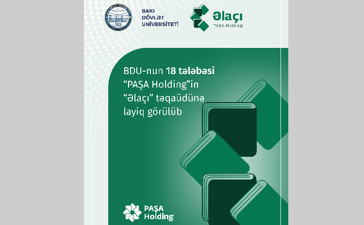 BDU-nun 18 tələbəsi “PAŞA Holding”in “Əlaçı” təqaüdünə layiq görülüb 