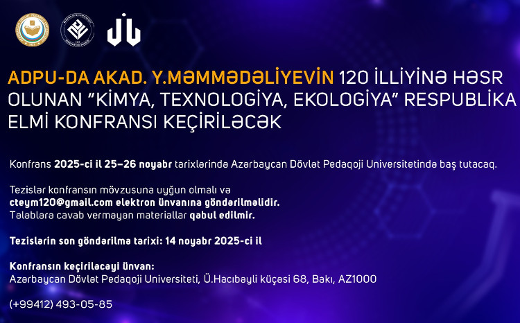 ADPU-da akad. Y.Məmmədəliyevin 120 illiyinə həsr olunan “Kimya, Texnologiya, Ekologiya” Respublika elmi konfransı keçiriləcək 