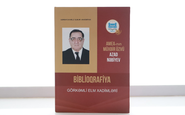 AMEA-nın müxbir üzvü Azad Nəbiyevin biblioqrafik göstəricisi işıq üzü görüb 
