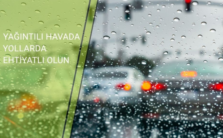 Yağıntılı havalarda yola çıxmazdan əvvəl avtomobilin sazlığını yoxlayın 