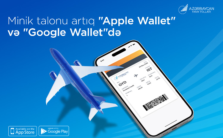 AZAL делает путешествия еще удобнее: посадочные талоны теперь можно сохранять в Apple Wallet и Google Wallet - ВИДЕО