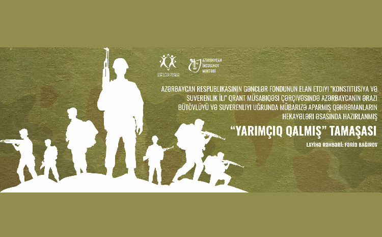 "Konstitusiya və Suverenlik İli" çərçivəsində “Yarımçıq qalmış” tamaşası təqdim olunacaq 