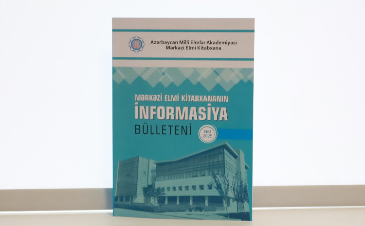 Mərkəzi Elmi Kitabxananın “İnformasiya bülleteni”nin bu ilin üçüncü sayı işıq üzü görüb 