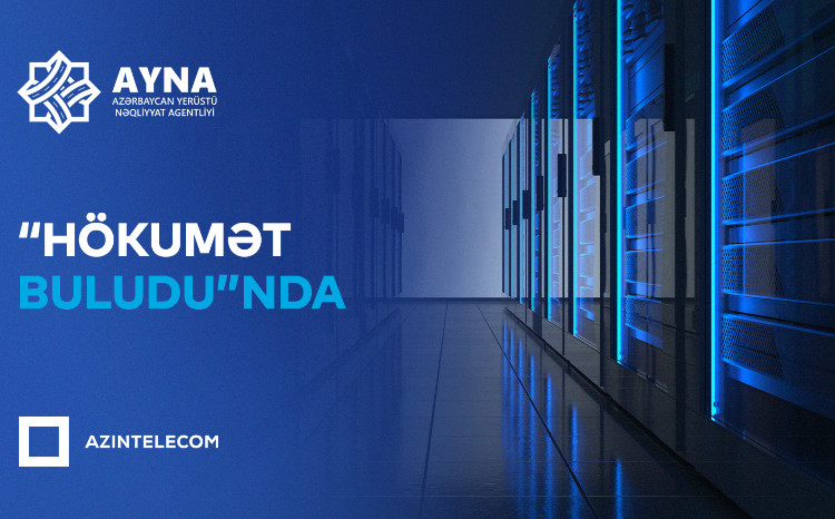 AYNA informasiya sistemlərini “Hökumət Buludu”na köçürüb 