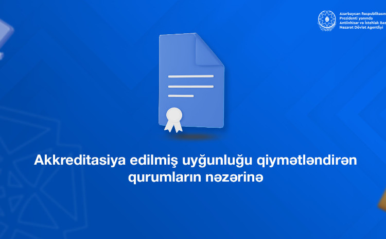 Akkreditasiya edilmiş uyğunluğu qiymətləndirən qurumların nəzərinə 