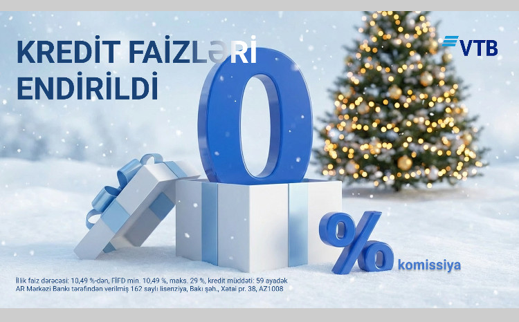 Yeni il ərəfəsində VTB Azərbaycan ilin sonuna qədər nağd kreditlər üzrə faiz dərəcələrini endirdi! 