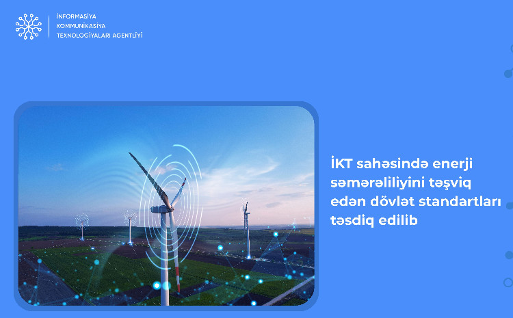 İKT sahəsində enerji səmərəliliyini təşviq edən dövlət standartları təsdiq edilib 
