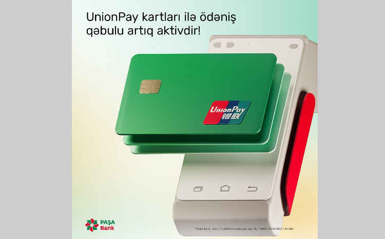 “PAŞA Bank” POS-terminallarında "UnionPay" kartlarla ödəniş qəbulunu təqdim edir 