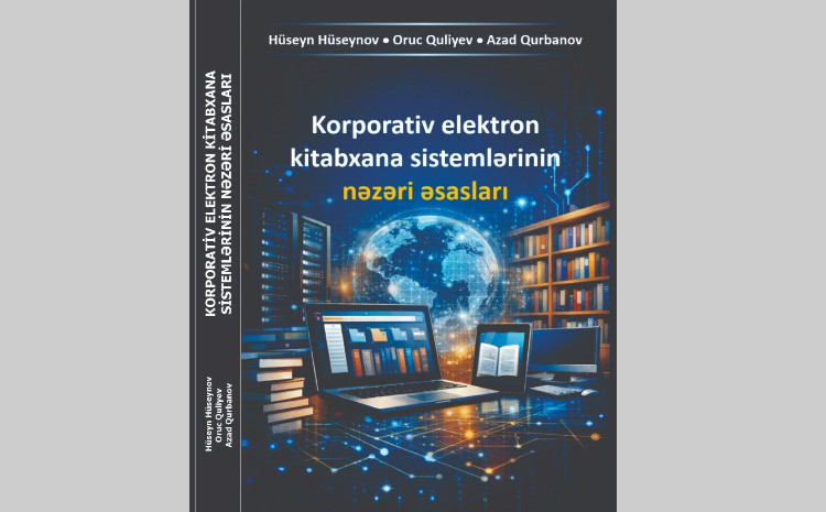 “Korporativ elektron kitabxana sistemlərinin nəzəri əsasları” adlı yeni kitab nəşr olunub 