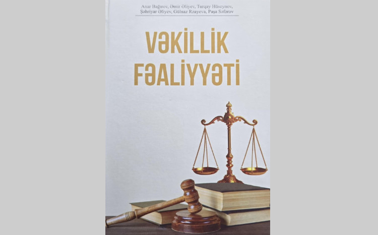 “Vəkillik fəaliyyəti” adlı dərslik nəşr olunub 