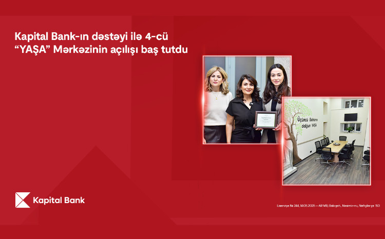 Kapital Bank-ın dəstəyi ilə 4-cü “YAŞA” Mərkəzi istifadəyə verildi 