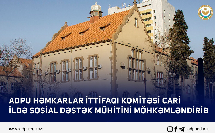 ADPU Həmkarlar İttifaqı Komitəsi cari ildə sosial dəstək mühitini möhkəmləndirib 
