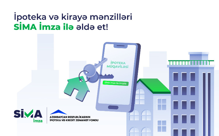 Начиная с этого года ипотечные кредиты и арендные квартиры также будут доступны через «SİMA İmza» 