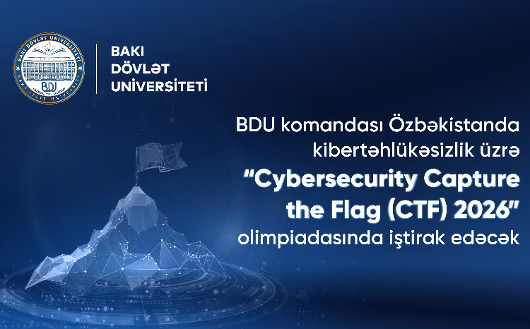 BDU komandası Özbəkistanda kibertəhlükəsizlik üzrə “Cybersecurity Capture the Flag (CTF) 2026” olimpiadasında iştirak edəcək 