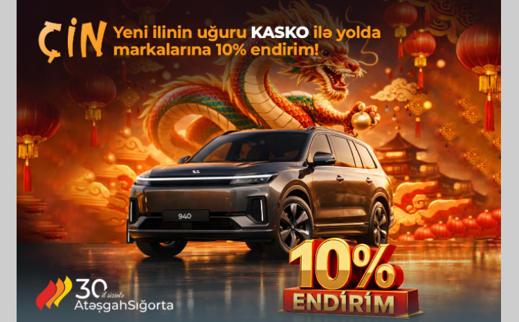 “Atəşgah” Sığortadan Çin avtomobillərinə - KASKO ENDİRİMİ!