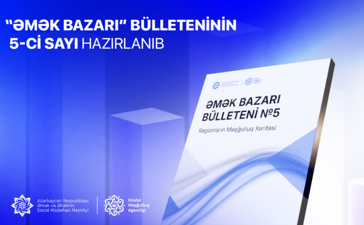 “Əmək bazarı” bülleteninin 5-ci sayı hazırlanıb 