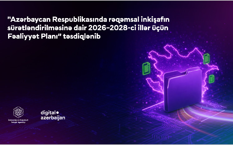“Rəqəmsal inkişafın sürətləndirilməsinə dair 2026 - 2028-ci illər üçün Fəaliyyət Planı” təsdiqlənib - Nələr gözlənilir? 