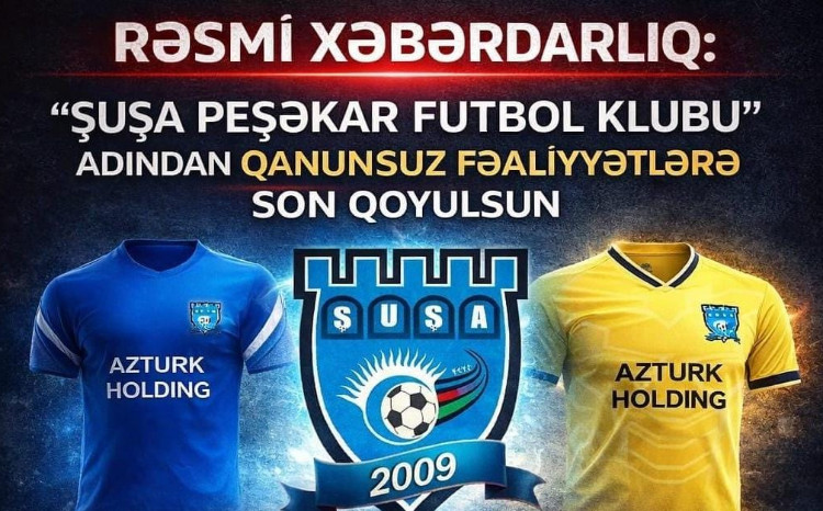 “Şuşa" Peşəkar Futbol Klubundan rəsmi xəbərdarlıq: Ad və brenddən qanunsuz istifadəyə son qoyulmalıdır 