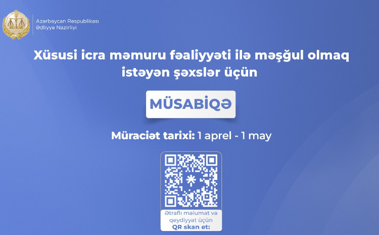 Xüsusi icra məmuru fəaliyyəti ilə məşğul olmaq istəyən şəxslər üçün müsabiqə elan edilir 