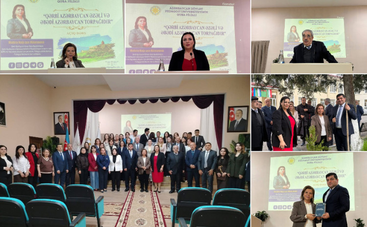 ADPU-nun Quba filialında Professor Mahirə Hüseynovanın açıq dərsi: “Qərbi Azərbaycan əzəli və əbədi Azərbaycan torpağıdır 