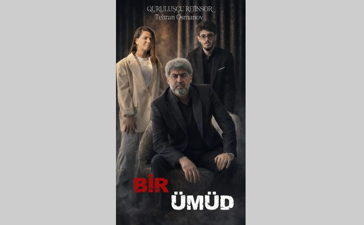 Tezliklə ekranlarda - “BİR ÜMÜD” 