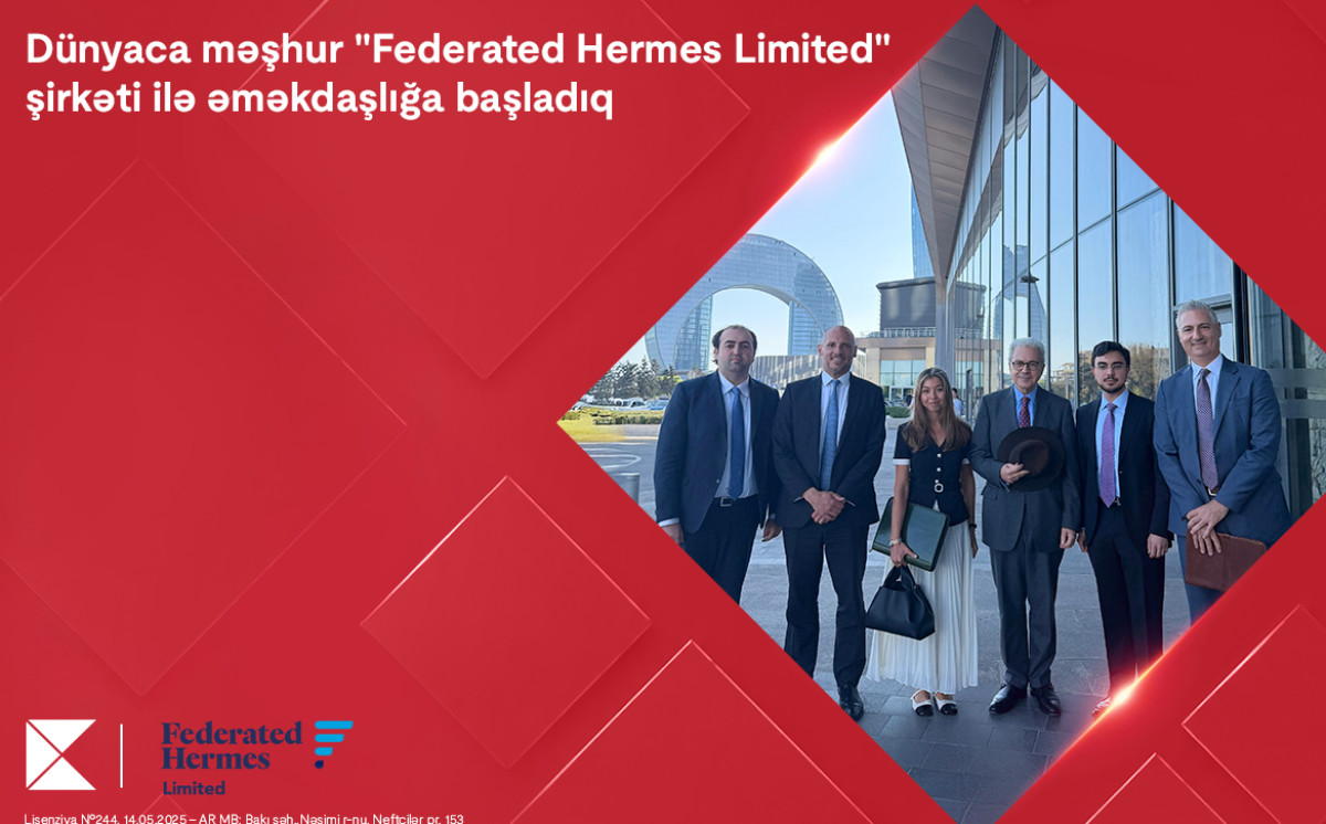 Kapital Bank начал сотрудничество с всемирно известной компанией «Federated Hermes Limited» 