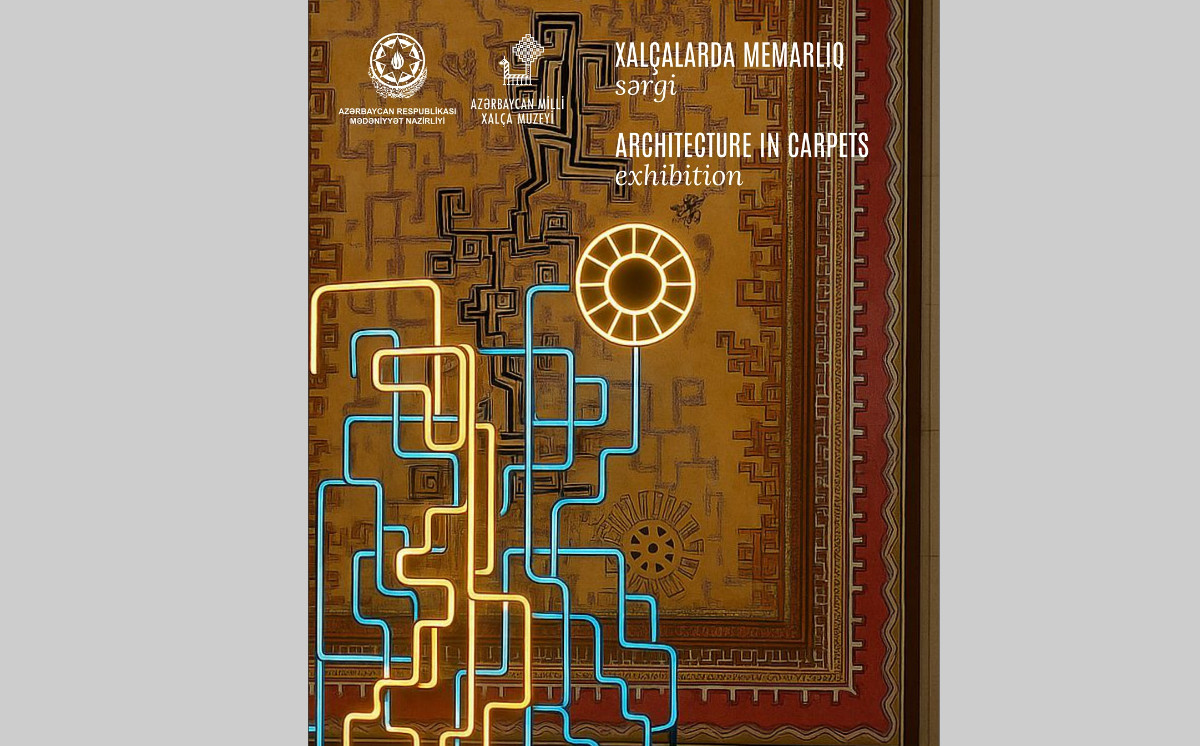 The “Architecture in Carpets” Exhibition Will Open at the Azerbaijan National Carpet Museum 