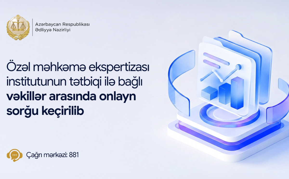 Məhkəmə ekspertizası sahəsində özəl məhkəmə ekspertizası institutunun tətbiqi ilə bağlı vəkillər arasında sorğu keçirilib 