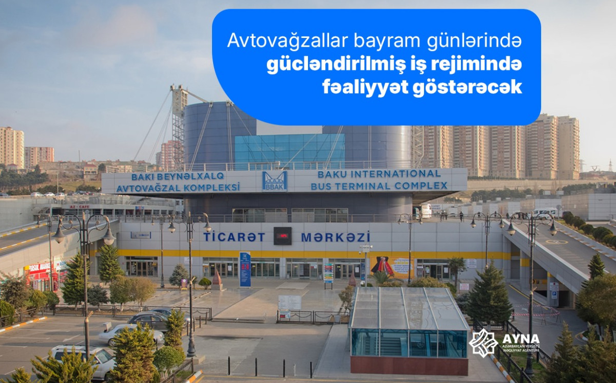 Avtovağzallar bayram günlərində gücləndirilmiş iş rejimində fəaliyyət göstərəcək 