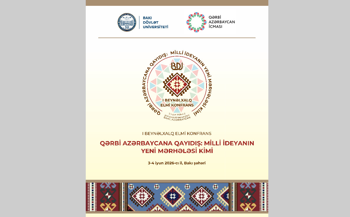 BDU və QAİ-nın birgə təşkilatçılığı ilə “Qərbi Azərbaycana qayıdış: milli ideyanın yeni mərhələsi kimi” mövzusunda I Beynəlxalq elmi konfrans keçiriləcək 