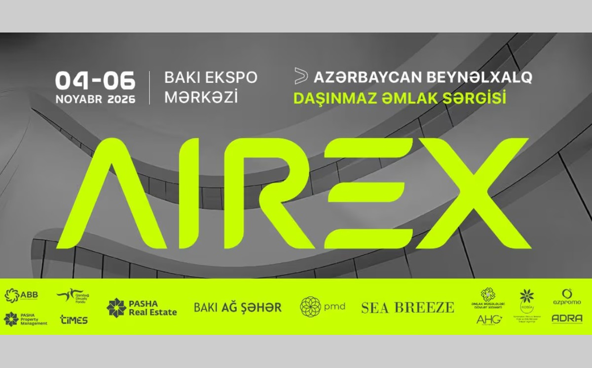 AIREX 2026: Azərbaycan beynəlxalq daşınmaz əmlak sərgisinə ev sahibliyi edəcək 