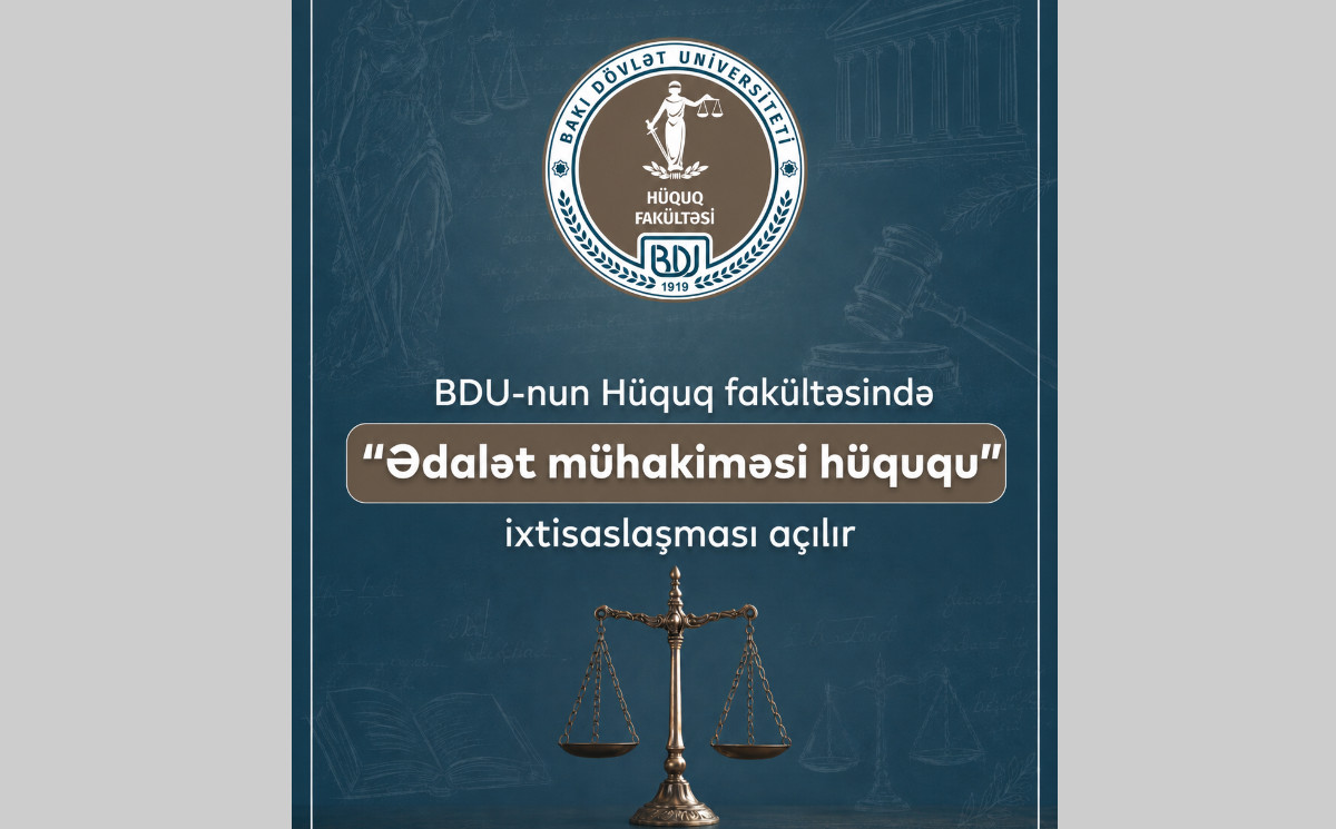 BDU-nun Hüquq fakültəsində yeni “Ədalət mühakiməsi hüququ” ixtisaslaşması açılır 