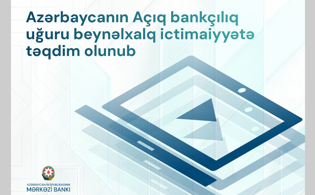 Azərbaycanın Açıq bankçılıq uğuru beynəlxalq ictimaiyyətə təqdim olunub 