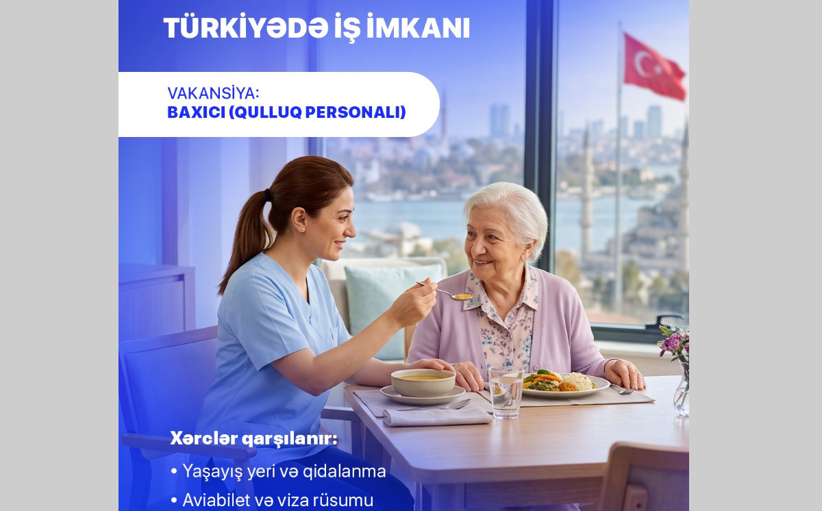 Dövlət Məşğulluq Agentliyi Türkiyədə baxıcı vakansiyası üzrə müraciətlərin qəbuluna başlayıb 