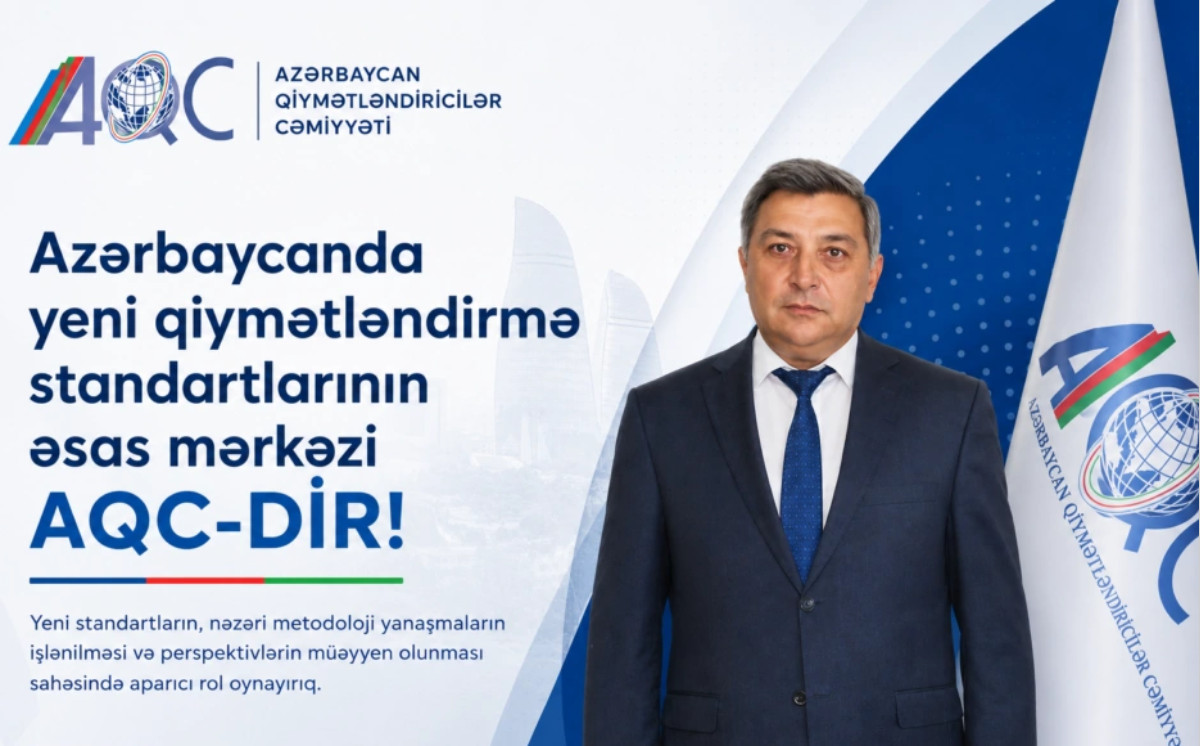 “Azərbaycanda yeni qiymətləndirmə standartları və metodologiyasının əsas mərkəzi AQC-dir” 