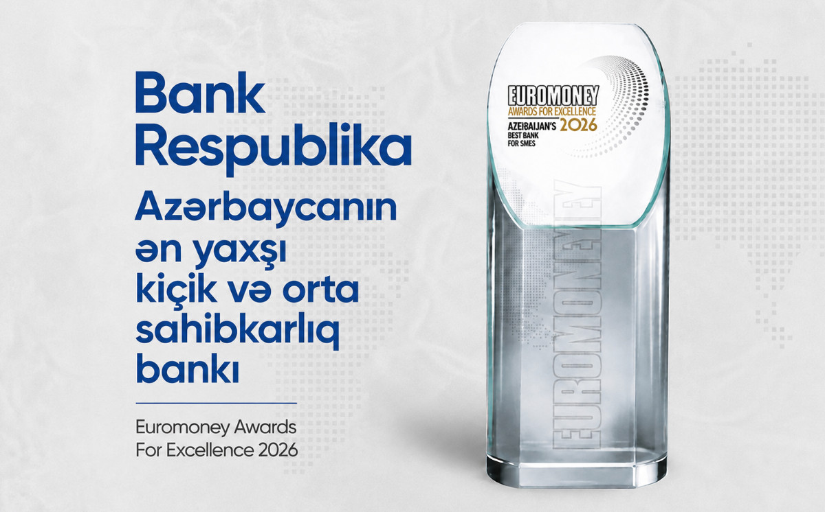 Euromoney nəşri Bank Respublikanı Azərbaycanın ən yaxşı kiçik və orta sahibkarlıq bankı elan etdi 