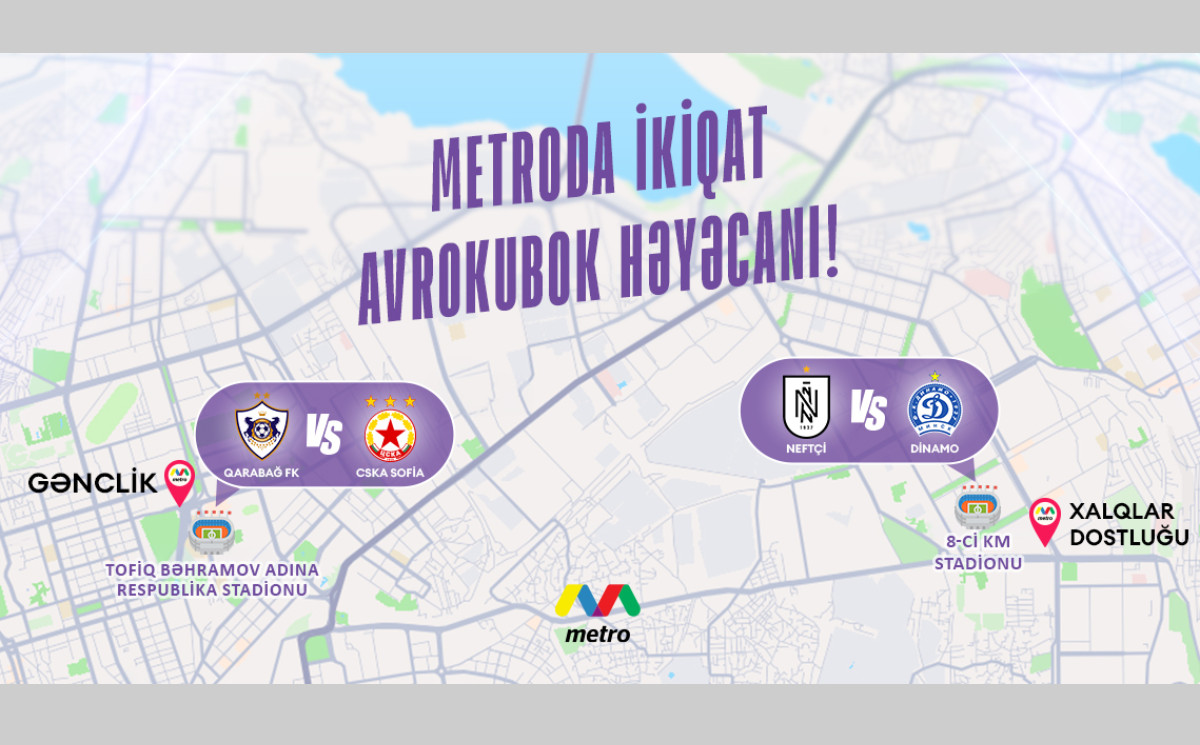 “Neftçi” və “Qarabağ”ın avrokubok oyunu ilə əlaqədar metronun iş rejimi dəyişdiriləcək 