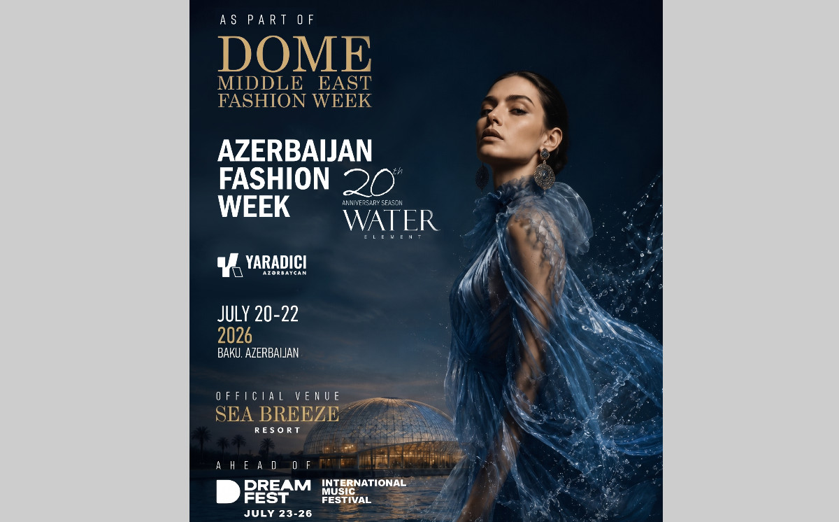 Azerbaijan Fashion Week and DOME Middle East Fashion Week join forces for the anniversary 20th season in Baku 