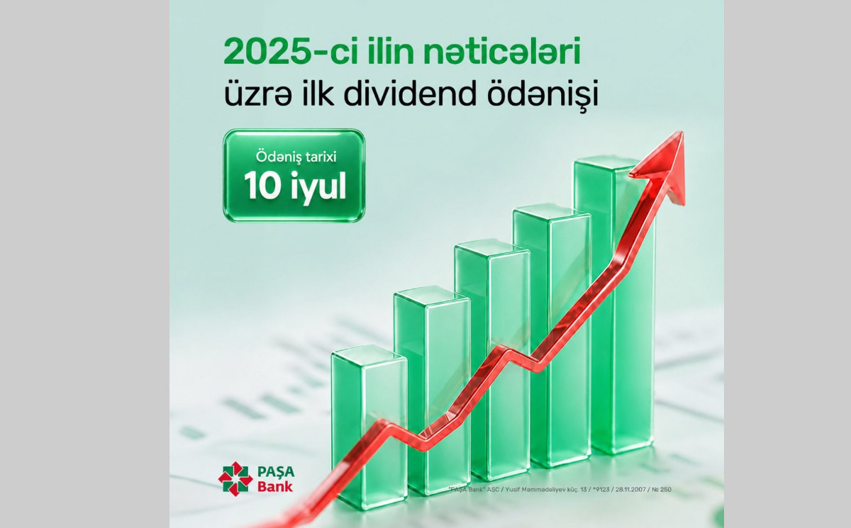 PAŞA Bank 2025-ci il üzrə ilk dividend ödənişini elan edir! 