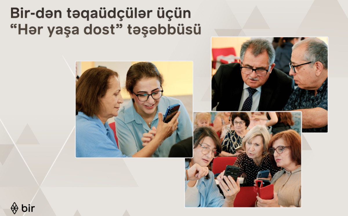 Bir запускает инициативу «Hər yaşa dost» для пенсионеров 