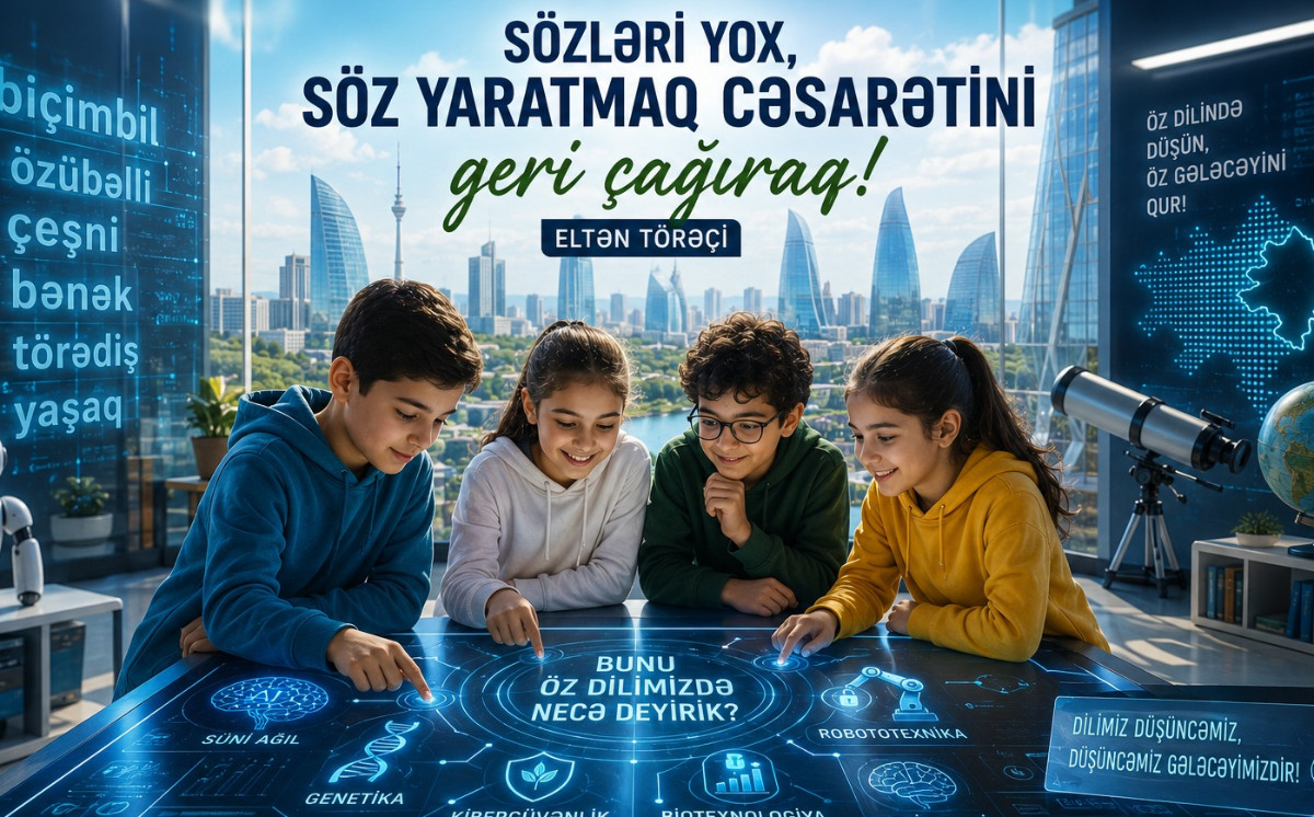 Sözləri yox, söz yaratmaq cəsarətini geri çağıraq 