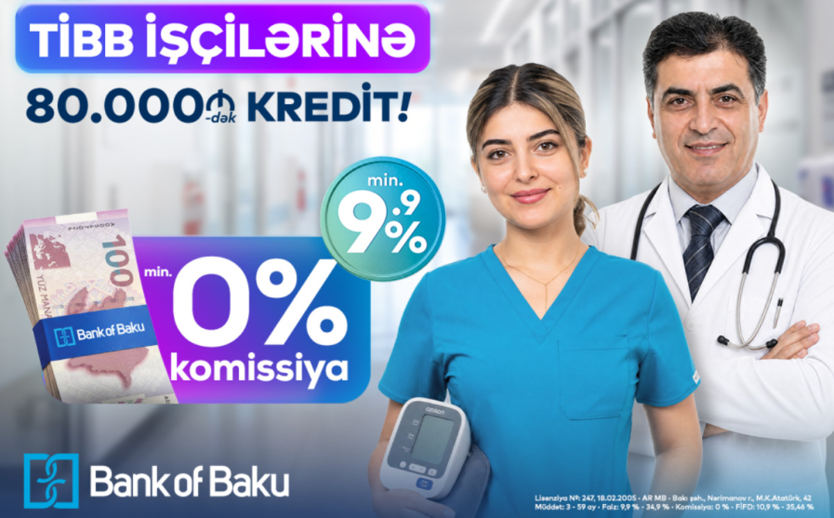 “Bank of Baku”da səhiyyə işçilərinə özəl fürsət var: 80 min manatadək kredit 0 faiz komissiya ilə 