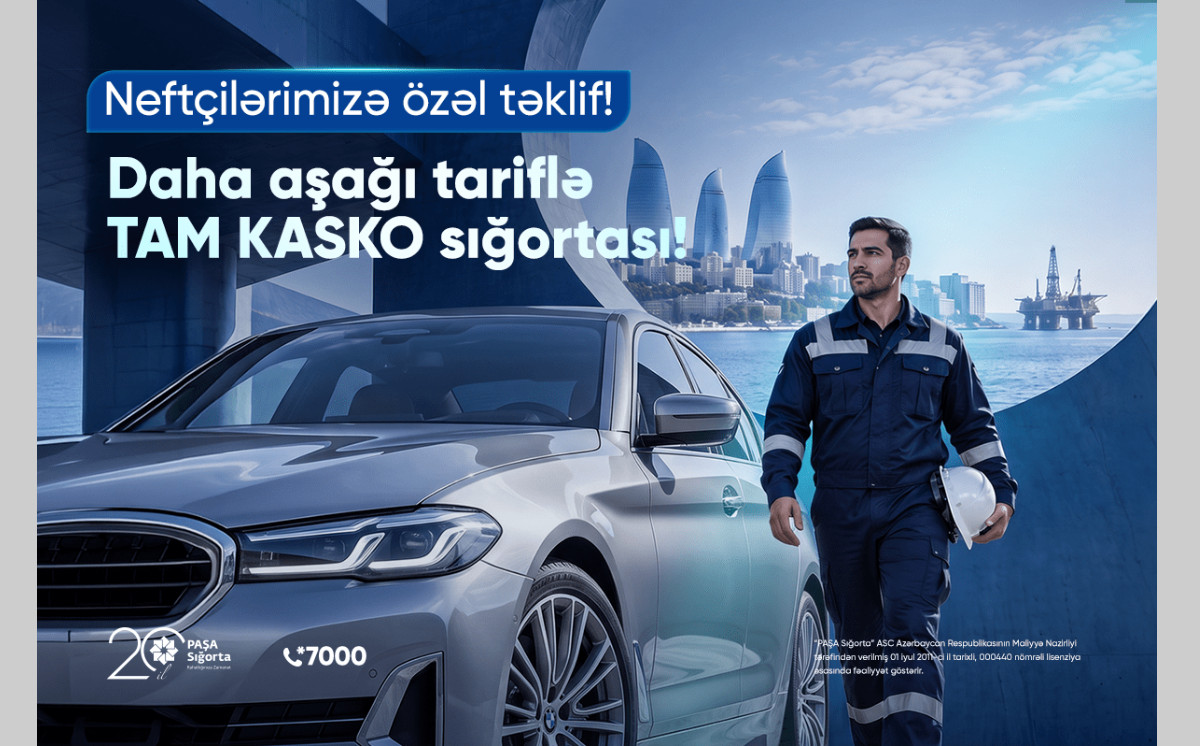 SIĞORTA “PAŞA Sığorta”dan neft sahəsində çalışanlar üçün KASKO sığortası üzrə xüsusi təklif!