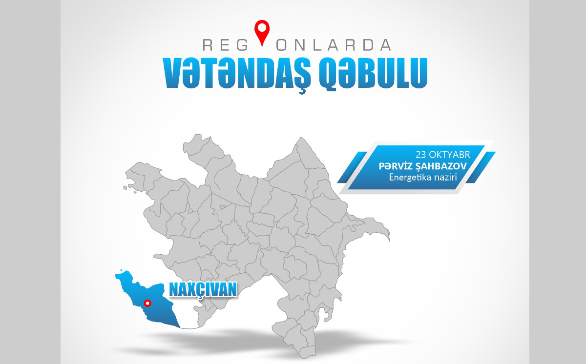 The Minister of Energy will receive citizens in Nakhchivan 