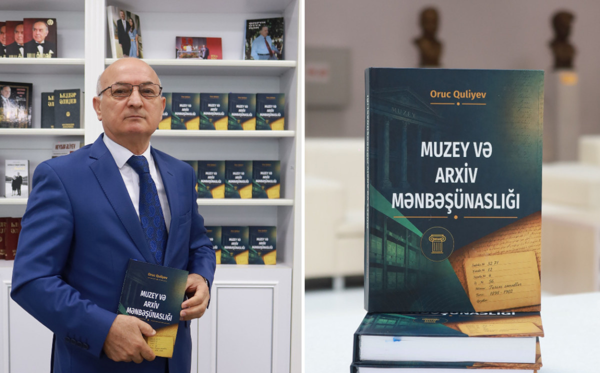 Oruc Quliyevin “Muzey və arxiv mənbəşünaslığı” adlı monoqrafiyası nəşr olunub 